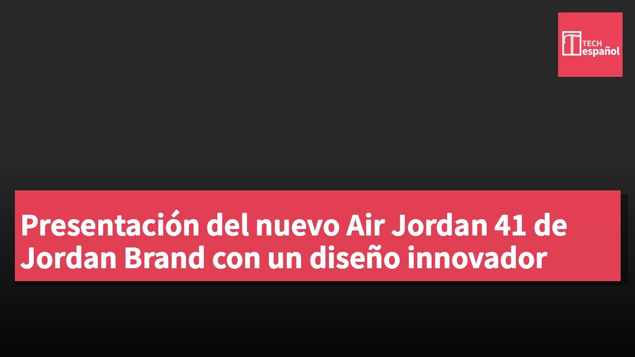 Presentación del nuevo Air Jordan 41 de Jordan Brand con un diseño innovador