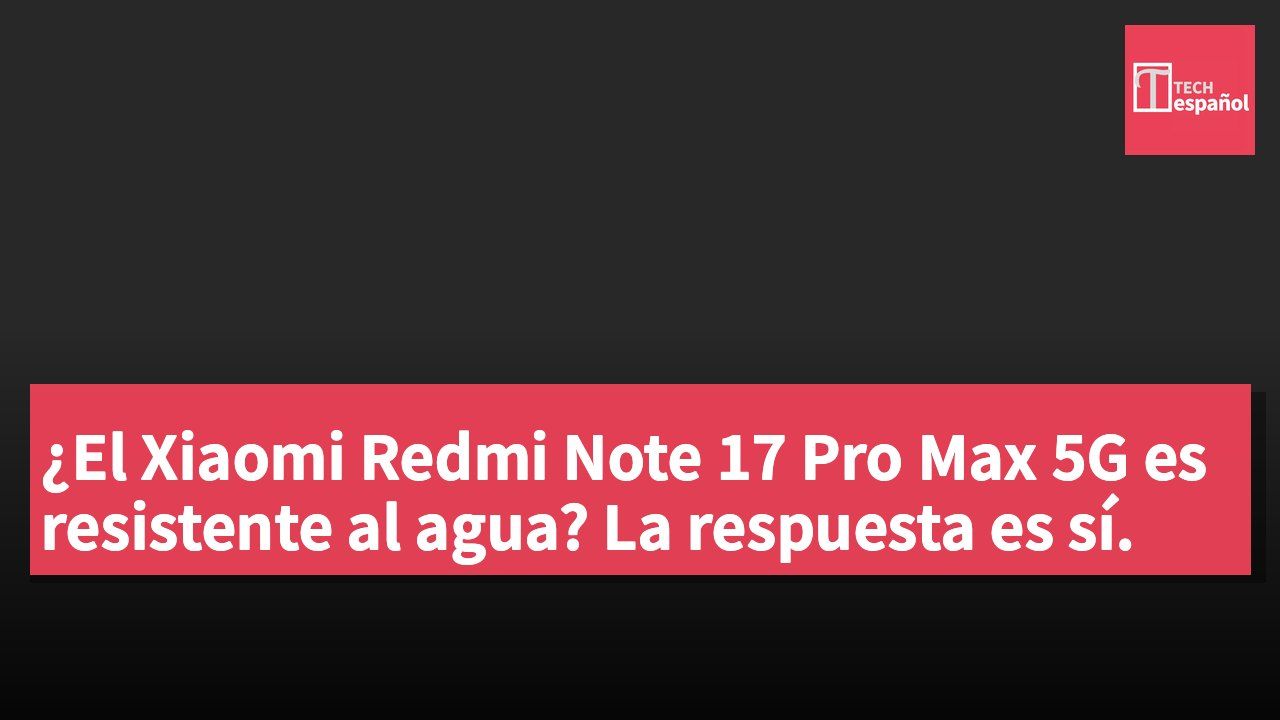 ¿El Xiaomi Redmi Note 17 Pro Max 5G es resistente al agua? La respuesta es sí.