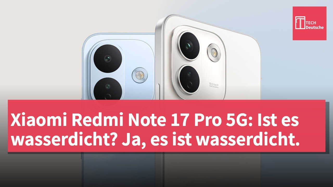 Xiaomi Redmi Note 17 Pro 5G: Ist es wasserdicht? Ja, es ist wasserdicht.