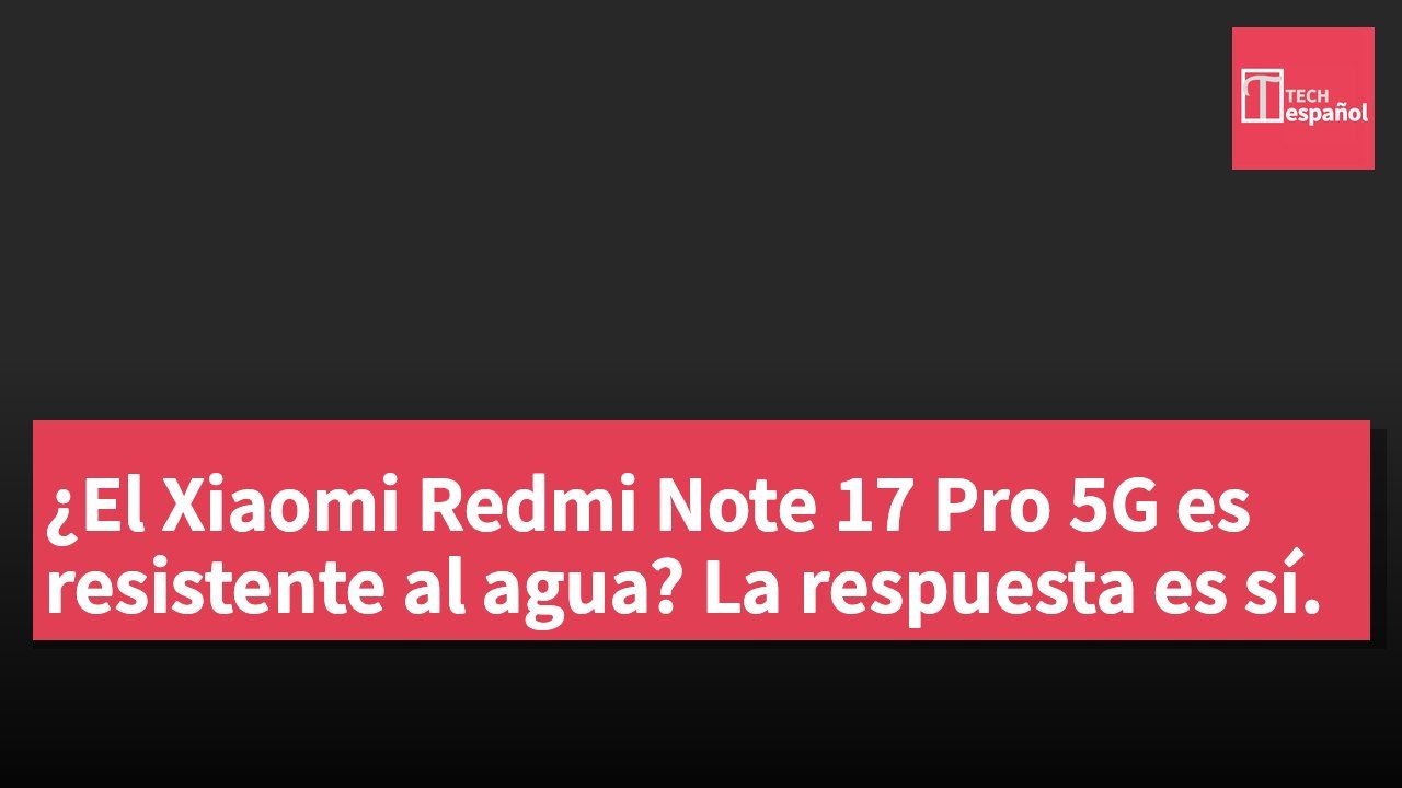 ¿El Xiaomi Redmi Note 17 Pro 5G es resistente al agua? La respuesta es sí.