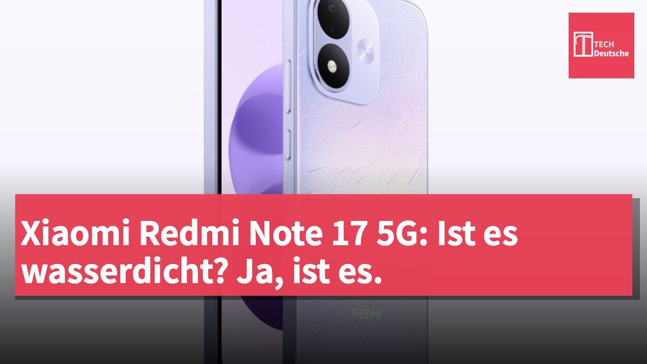 Xiaomi Redmi Note 17 5G: Ist es wasserdicht? Ja, ist es.