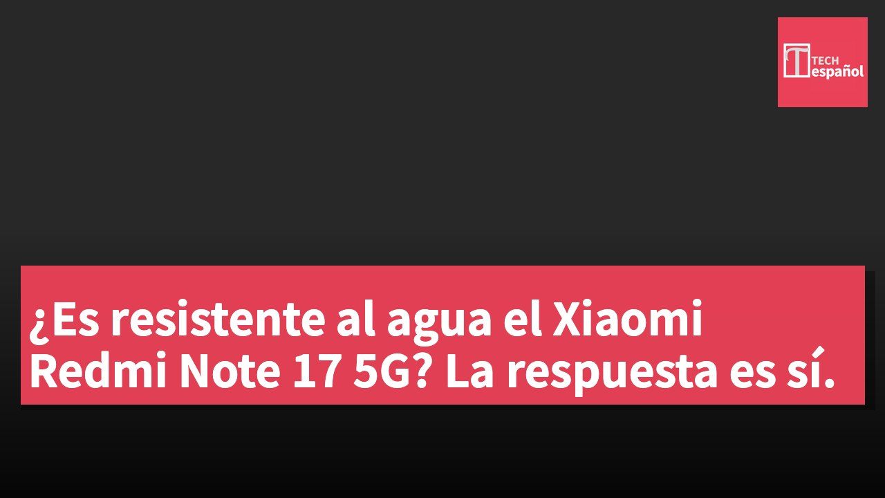 ¿Es resistente al agua el Xiaomi Redmi Note 17 5G? La respuesta es sí.