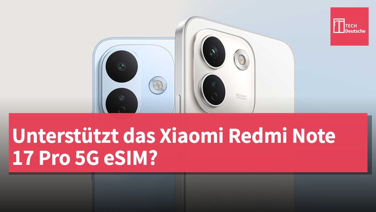 Unterstützt das Xiaomi Redmi Note 17 Pro 5G eSIM?