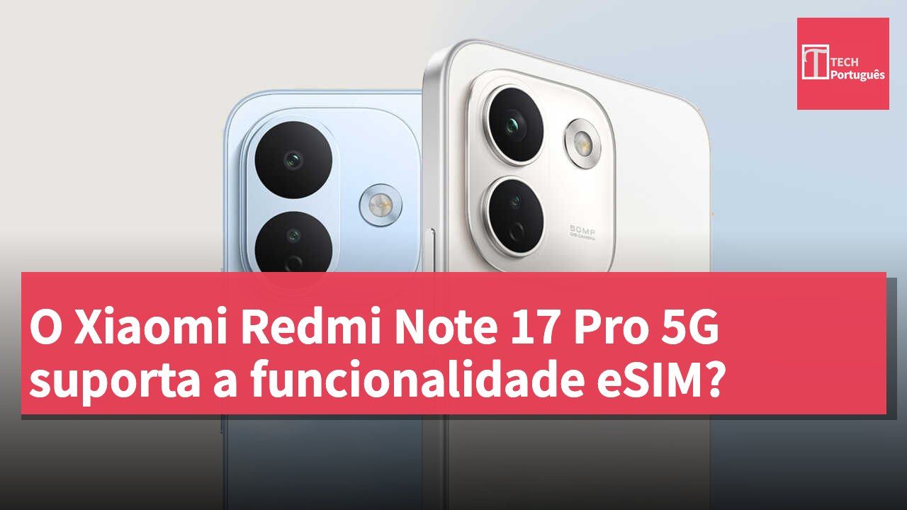 O Xiaomi Redmi Note 17 Pro 5G suporta a funcionalidade eSIM?