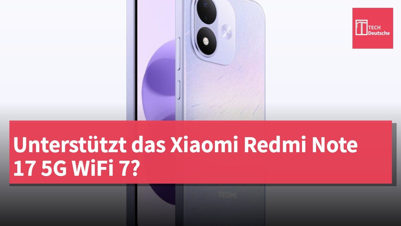 Unterstützt das Xiaomi Redmi Note 17 5G WiFi 7?