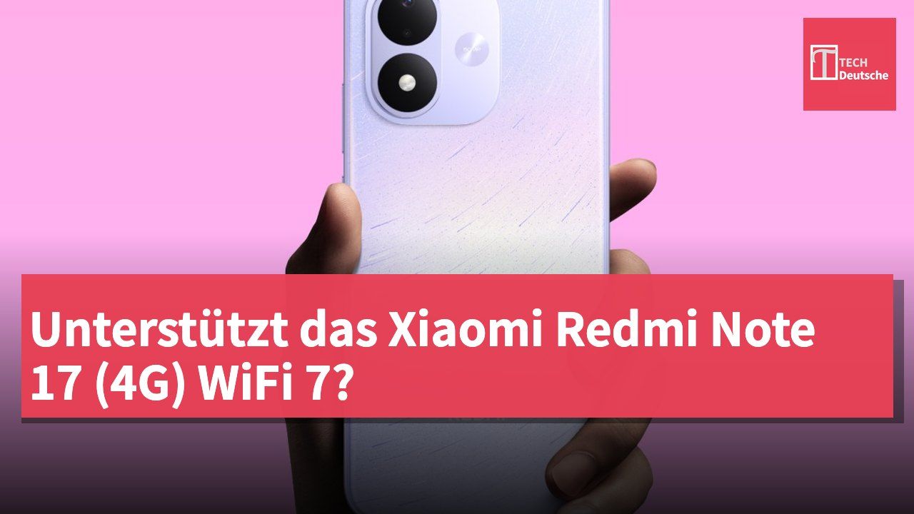 Unterstützt das Xiaomi Redmi Note 17 (4G) WiFi 7?