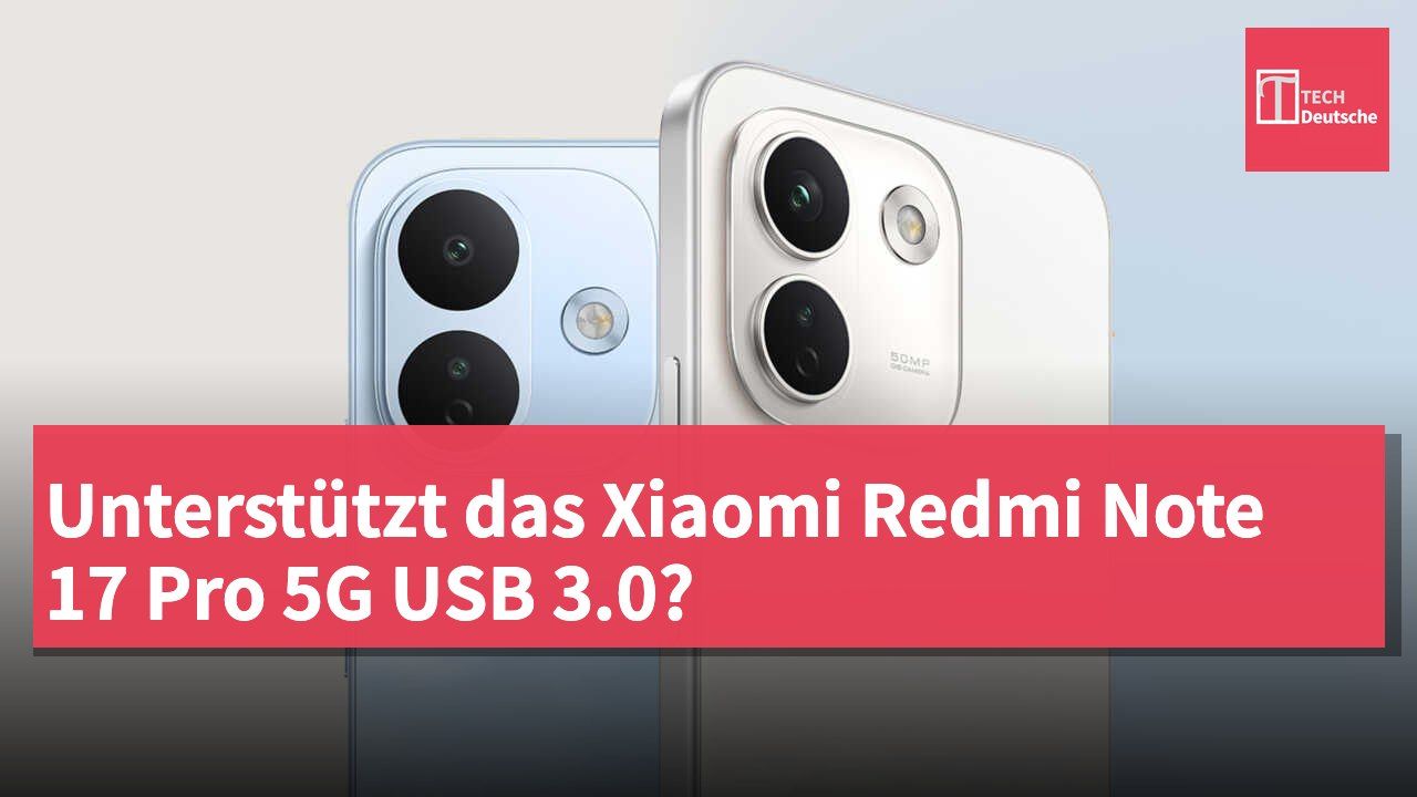 Unterstützt das Xiaomi Redmi Note 17 Pro 5G USB 3.0?