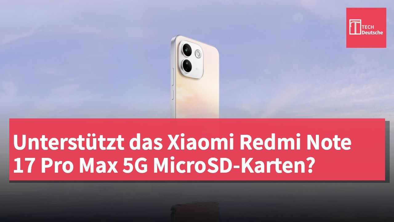 Unterstützt das Xiaomi Redmi Note 17 Pro Max 5G MicroSD-Karten?