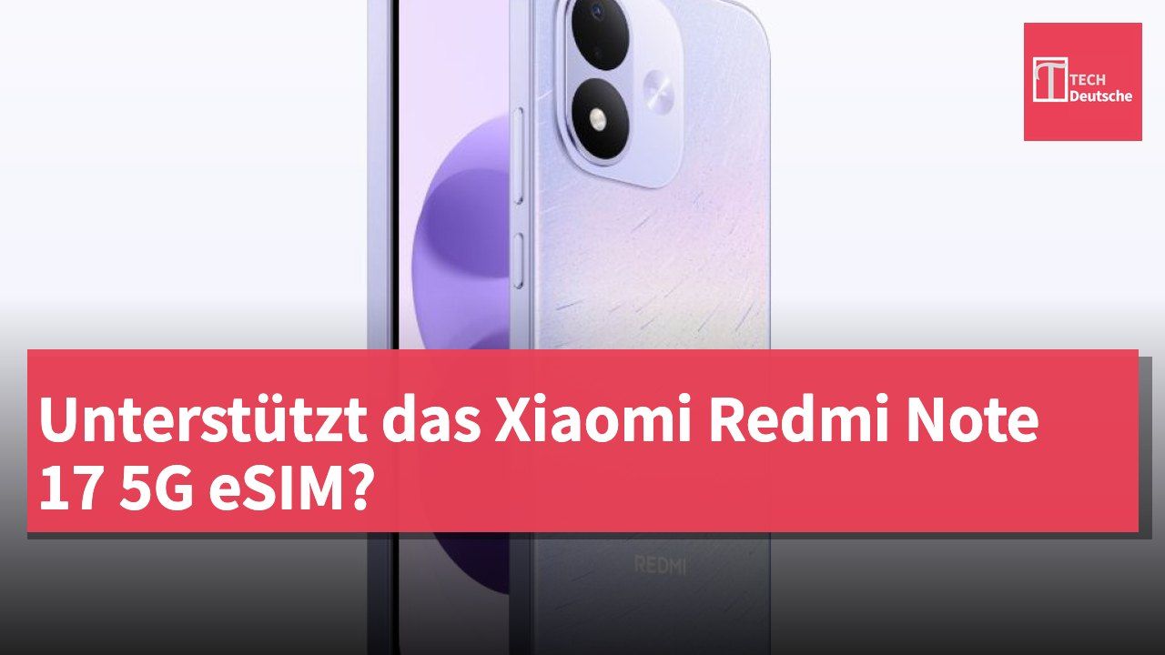 Unterstützt das Xiaomi Redmi Note 17 5G eSIM?