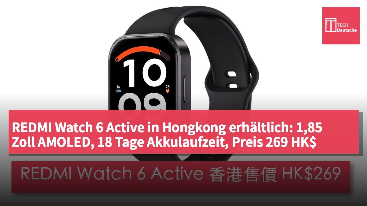 REDMI Watch 6 Active in Hongkong erhältlich: 1,85 Zoll AMOLED, 18 Tage Akkulaufzeit, Preis 269 HK$