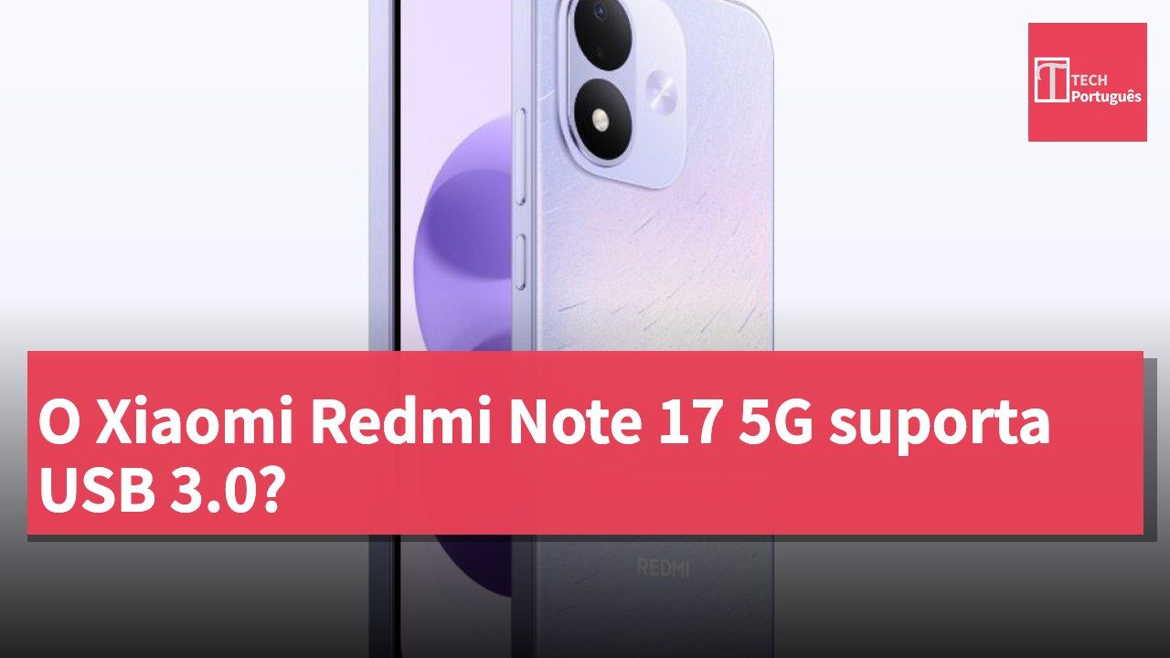 O Xiaomi Redmi Note 17 5G suporta USB 3.0?