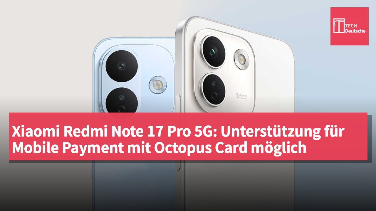 Xiaomi Redmi Note 17 Pro 5G: Unterstützung für Mobile Payment mit Octopus Card möglich