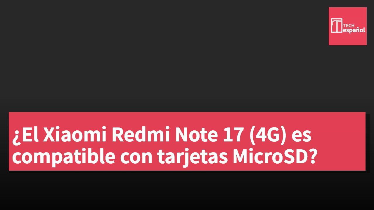 ¿El Xiaomi Redmi Note 17 (4G) es compatible con tarjetas MicroSD?