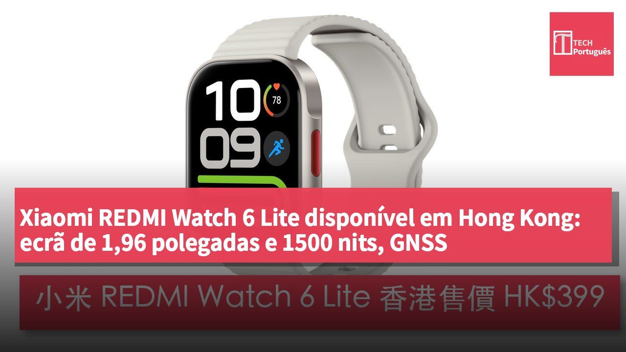 Xiaomi REDMI Watch 6 Lite disponível em Hong Kong: ecrã de 1,96 polegadas e 1500 nits, GNSS independente, preço de HK$399
