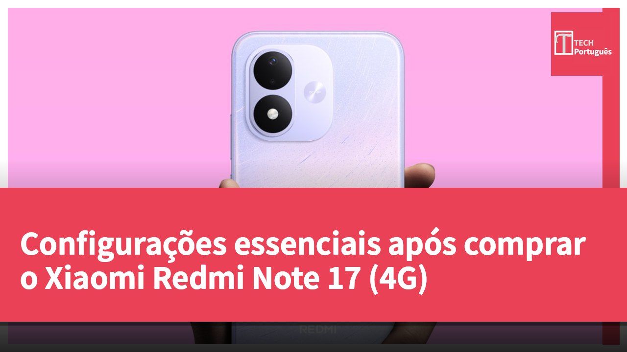 Configurações essenciais após comprar o Xiaomi Redmi Note 17 (4G)