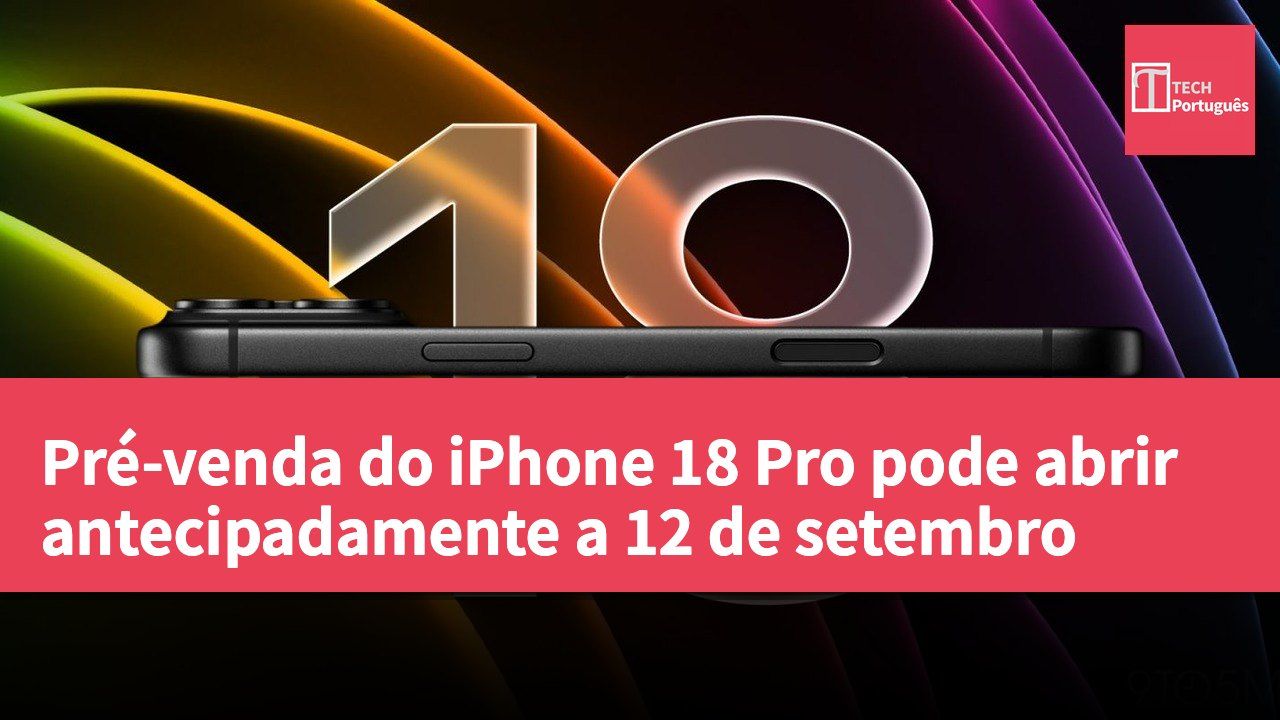 Pré-venda do iPhone 18 Pro pode abrir antecipadamente a 12 de setembro