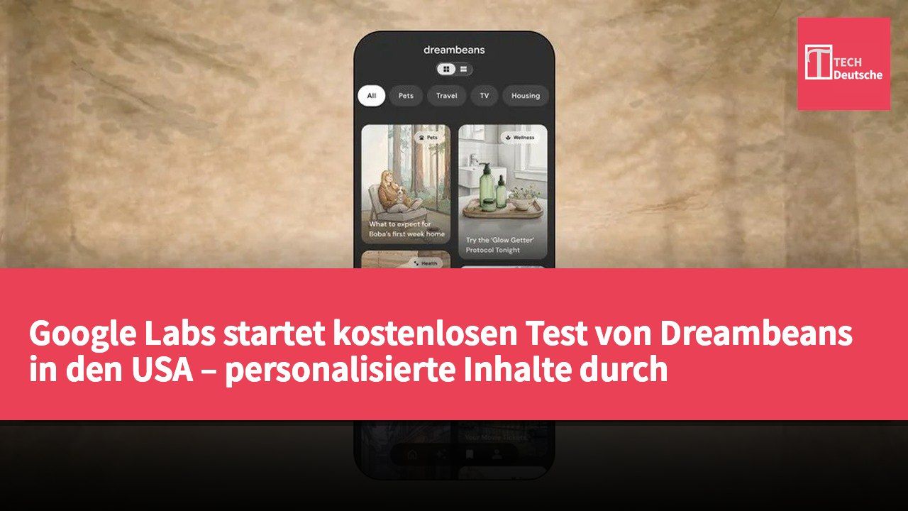 Google Labs startet kostenlosen Test von Dreambeans in den USA – personalisierte Inhalte durch Datenintegration