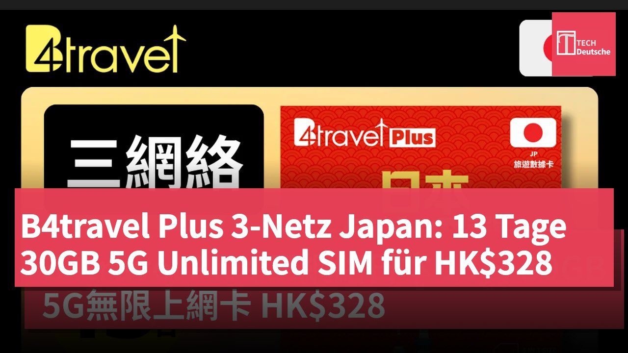 B4travel Plus 3-Netz Japan: 13 Tage 30GB 5G Unlimited SIM für HK$328