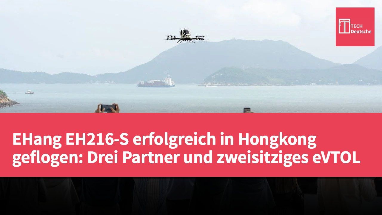 EHang EH216-S erfolgreich in Hongkong geflogen: Drei Partner und zweisitziges eVTOL