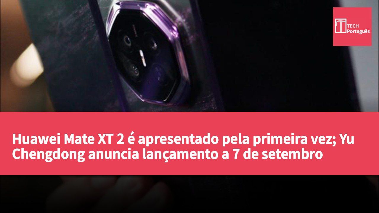 Huawei Mate XT 2 é apresentado pela primeira vez; Yu Chengdong anuncia lançamento a 7 de setembro