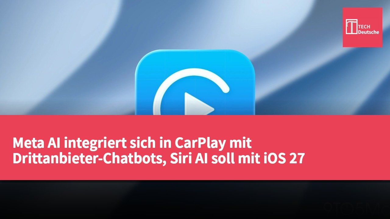 Meta AI integriert sich in CarPlay mit Drittanbieter-Chatbots, Siri AI soll mit iOS 27 erscheinen