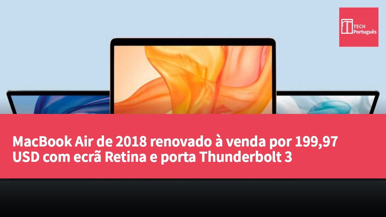 MacBook Air de 2018 renovado à venda por 199,97 USD com ecrã Retina e porta Thunderbolt 3