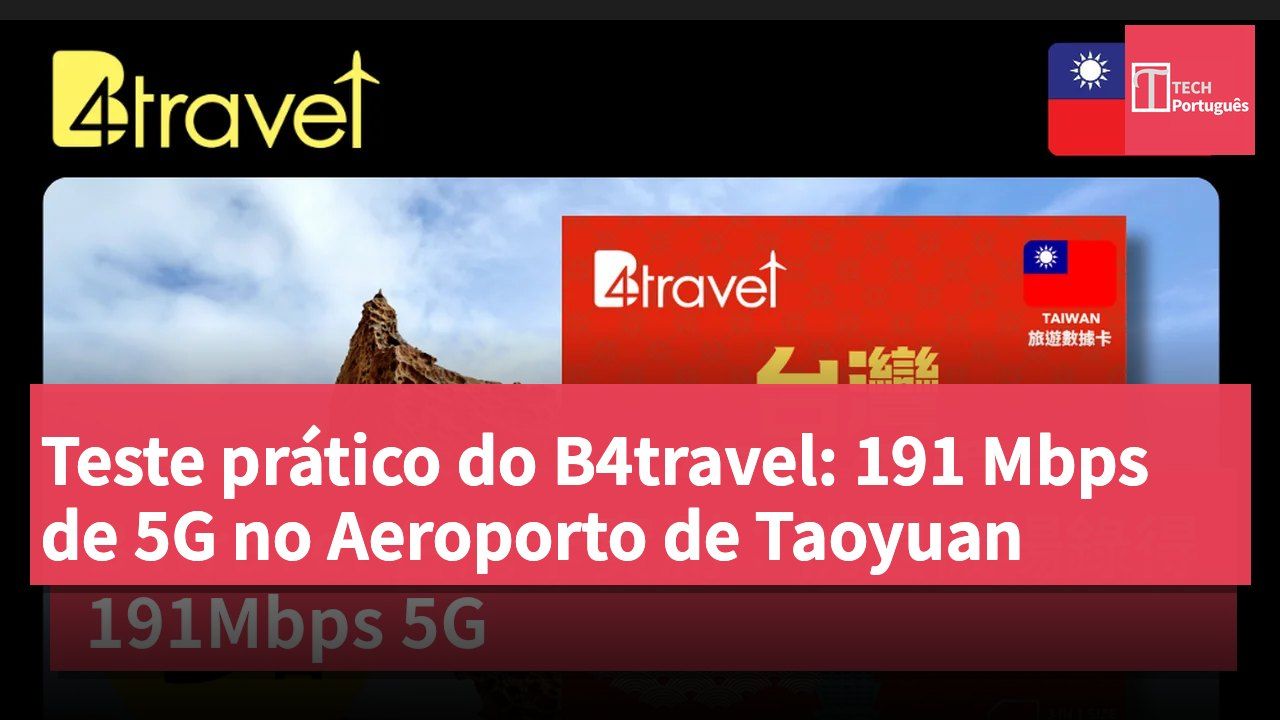 Teste prático do B4travel: 191 Mbps de 5G no Aeroporto de Taoyuan