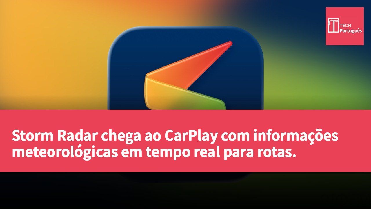 Storm Radar chega ao CarPlay com informações meteorológicas em tempo real para rotas.