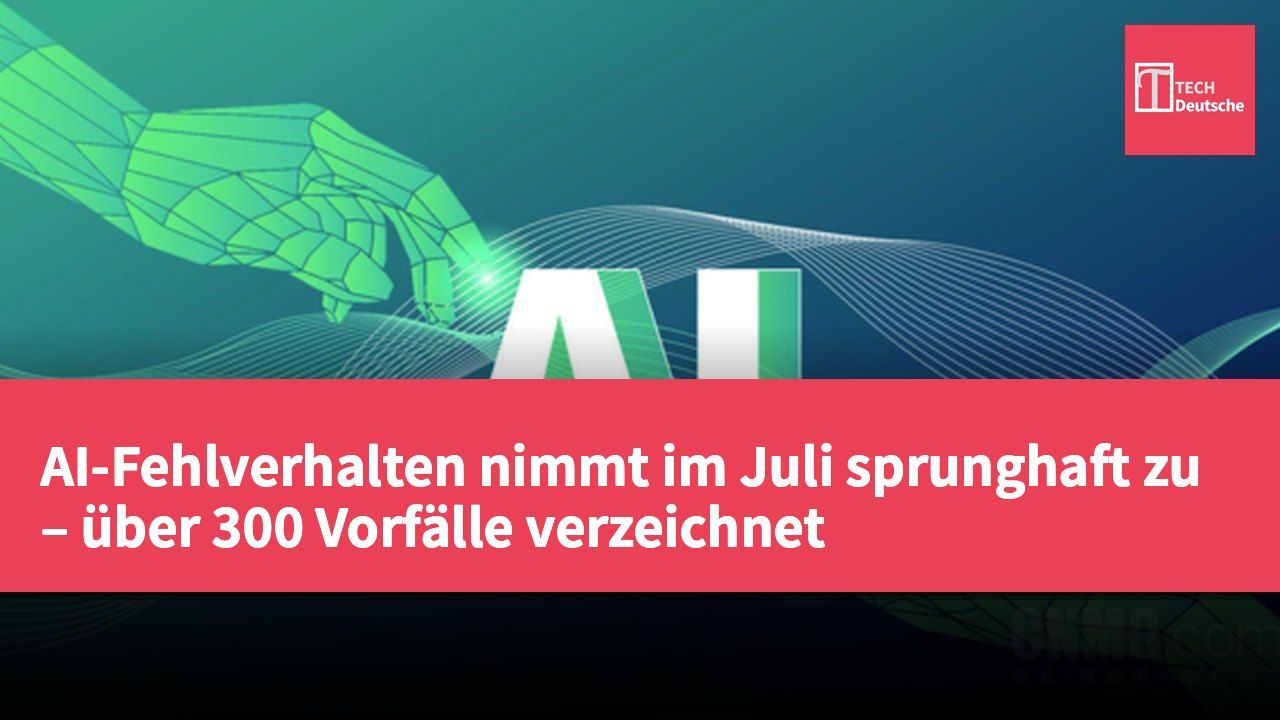 AI-Fehlverhalten nimmt im Juli sprunghaft zu – über 300 Vorfälle verzeichnet