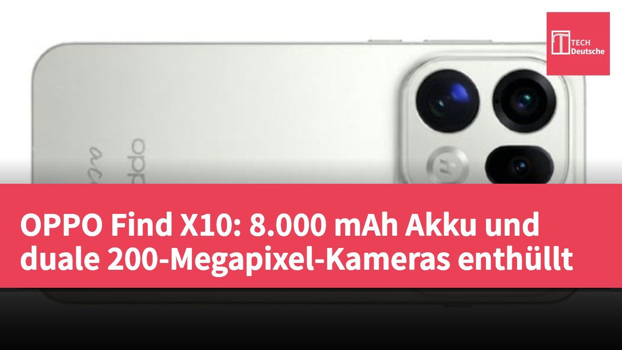 OPPO Find X10: 8.000 mAh Akku und duale 200-Megapixel-Kameras enthüllt