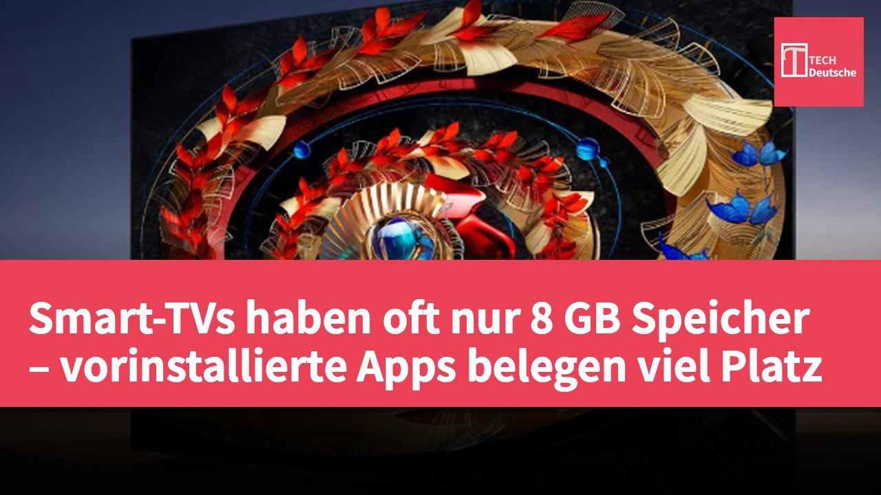 Smart-TVs haben oft nur 8 GB Speicher – vorinstallierte Apps belegen viel Platz