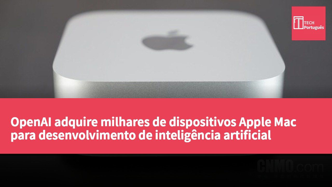 OpenAI adquire milhares de dispositivos Apple Mac para desenvolvimento de inteligência artificial