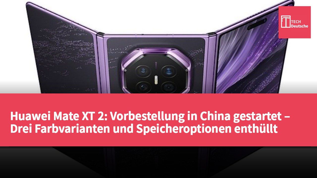 Huawei Mate XT 2: Vorbestellung in China gestartet – Drei Farbvarianten und Speicheroptionen enthüllt