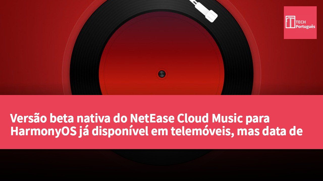 Versão beta nativa do NetEase Cloud Music para HarmonyOS já disponível em telemóveis, mas data de lançamento da versão oficial ainda não foi anunciada.