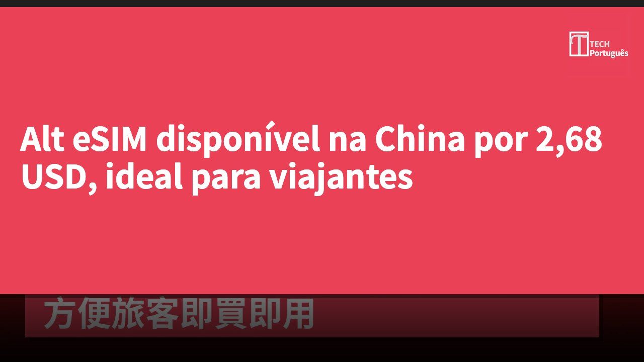 Alt eSIM disponível na China por 2,68 USD, ideal para viajantes