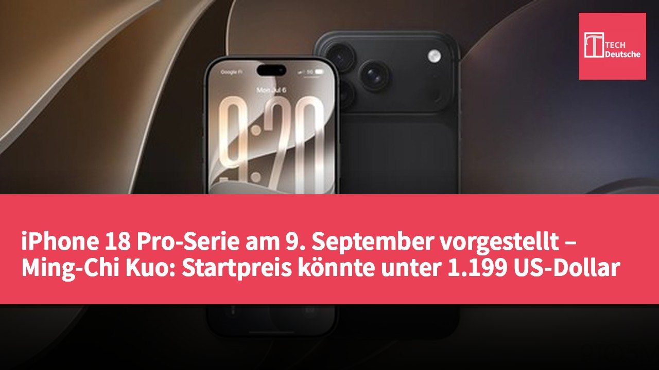 iPhone 18 Pro-Serie am 9. September vorgestellt – Ming-Chi Kuo: Startpreis könnte unter 1.199 US-Dollar liegen
