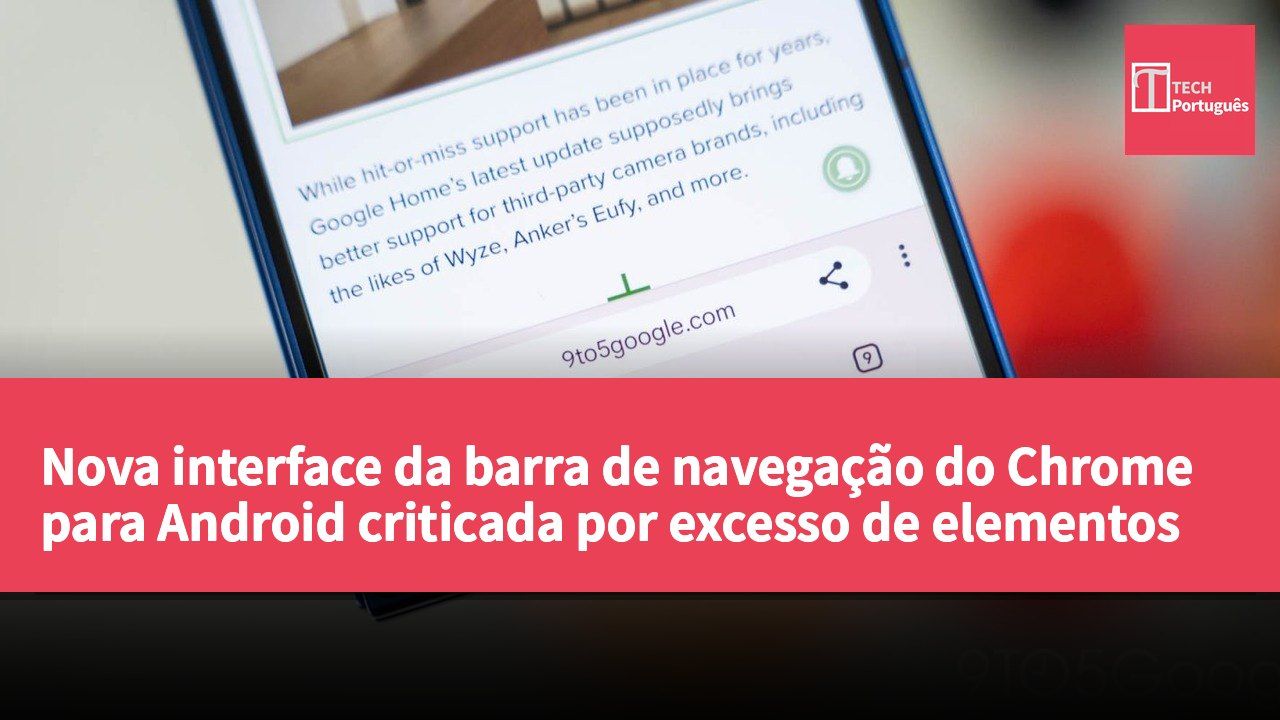 Nova interface da barra de navegação do Chrome para Android criticada por excesso de elementos