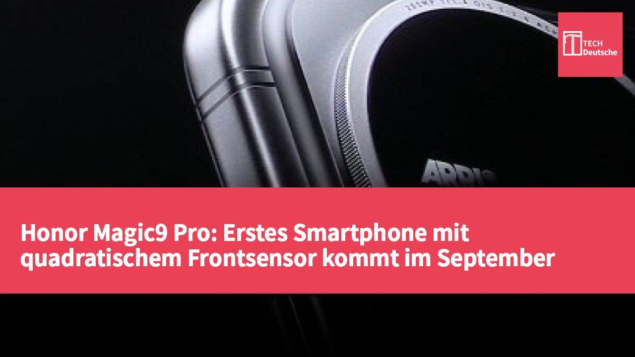 Honor Magic9 Pro: Erstes Smartphone mit quadratischem Frontsensor kommt im September