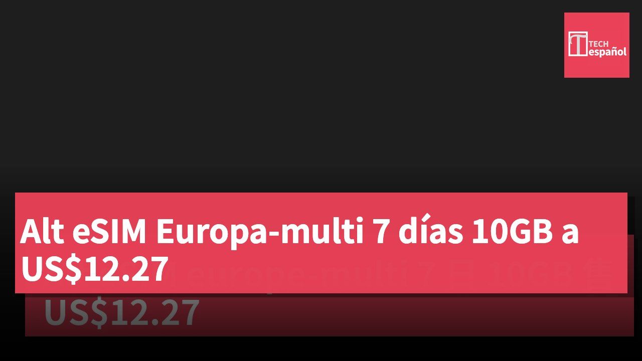 Alt eSIM Europa-multi 7 días 10GB a US$12.27