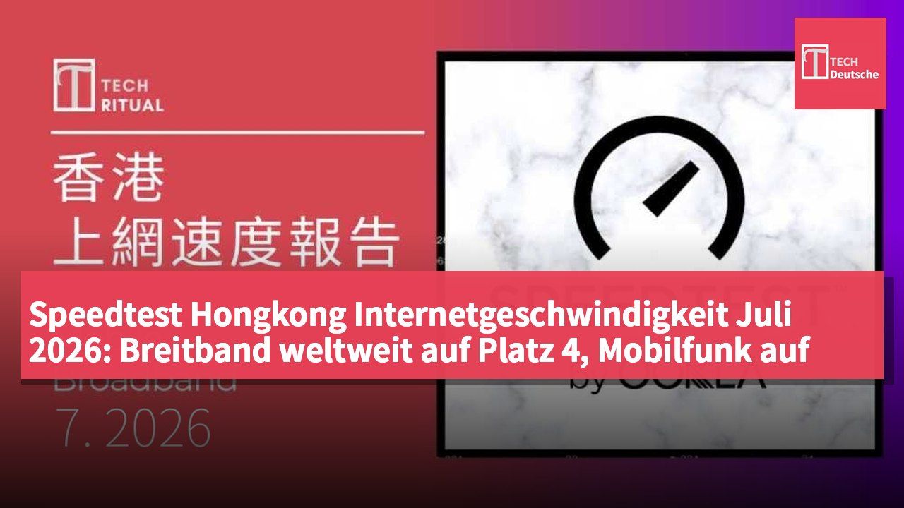 Speedtest Hongkong Internetgeschwindigkeit Juli 2026: Breitband weltweit auf Platz 4, Mobilfunk auf Platz 54