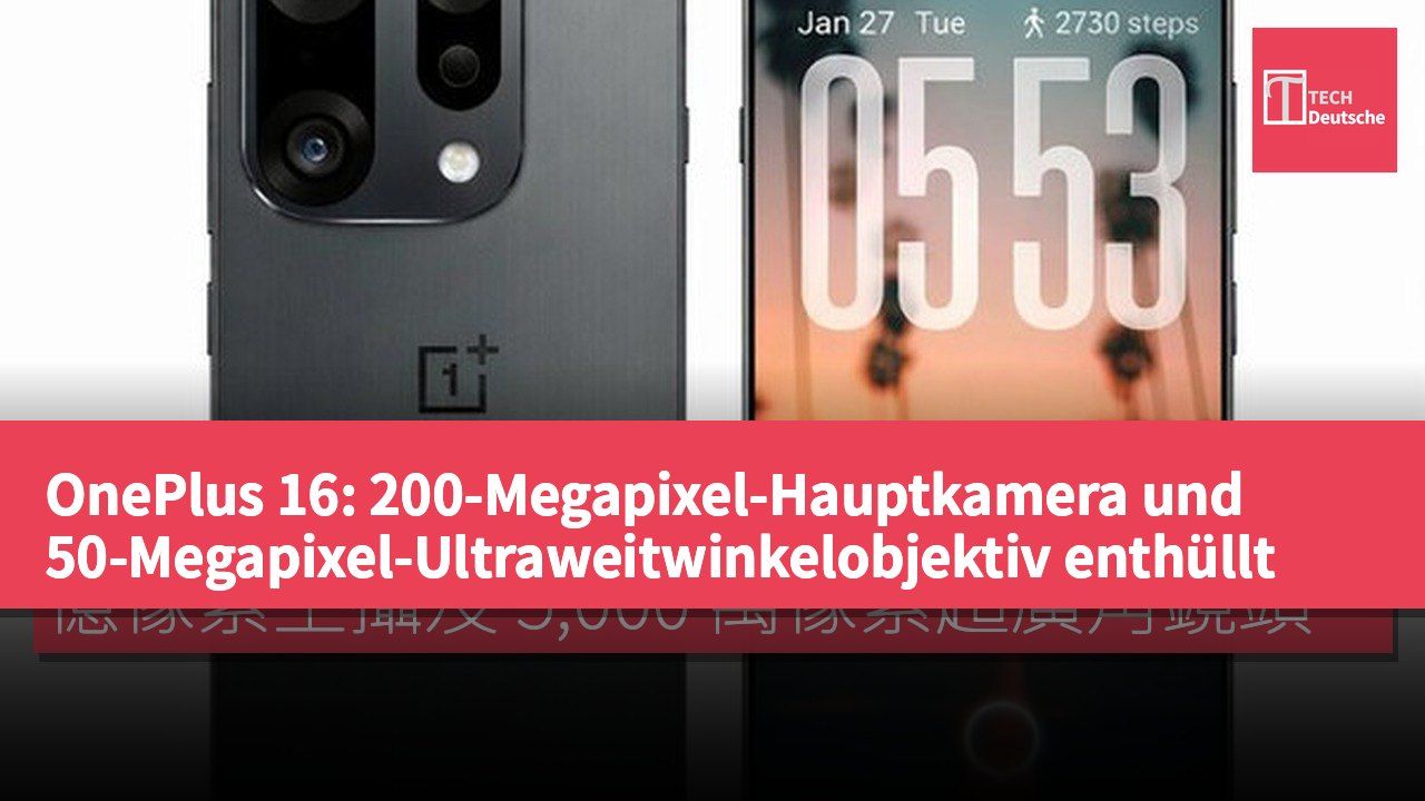 OnePlus 16: 200-Megapixel-Hauptkamera und 50-Megapixel-Ultraweitwinkelobjektiv enthüllt