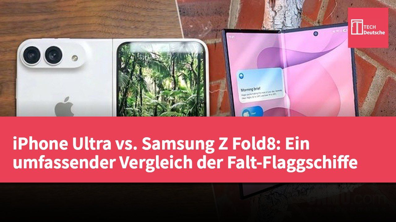 iPhone Ultra vs. Samsung Z Fold8: Ein umfassender Vergleich der Falt-Flaggschiffe