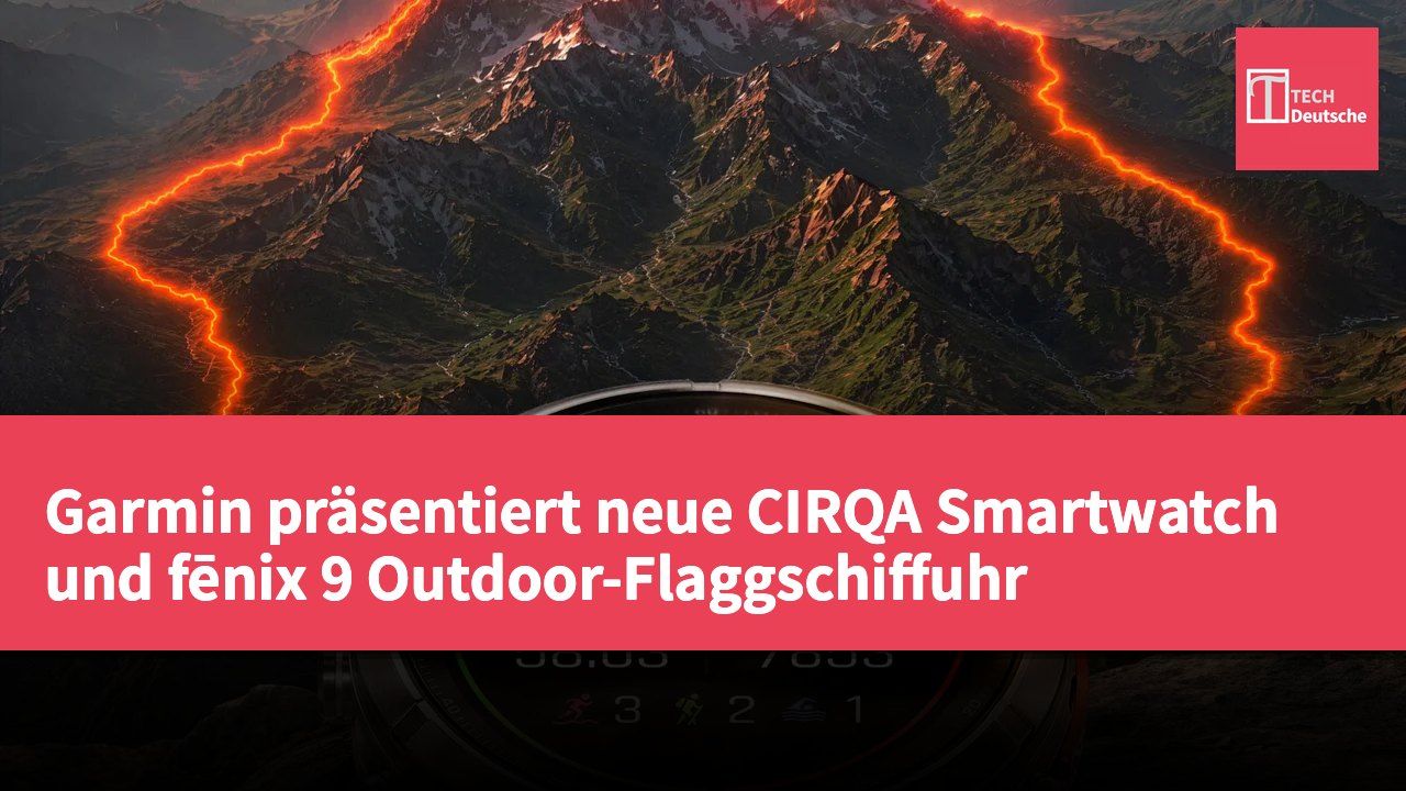 Garmin präsentiert neue CIRQA Smartwatch und fēnix 9 Outdoor-Flaggschiffuhr