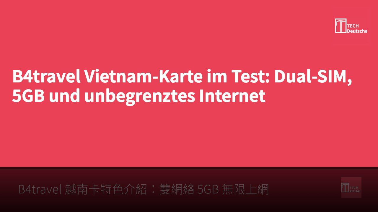B4travel Vietnam-Karte im Test: Dual-SIM, 5GB und unbegrenztes Internet