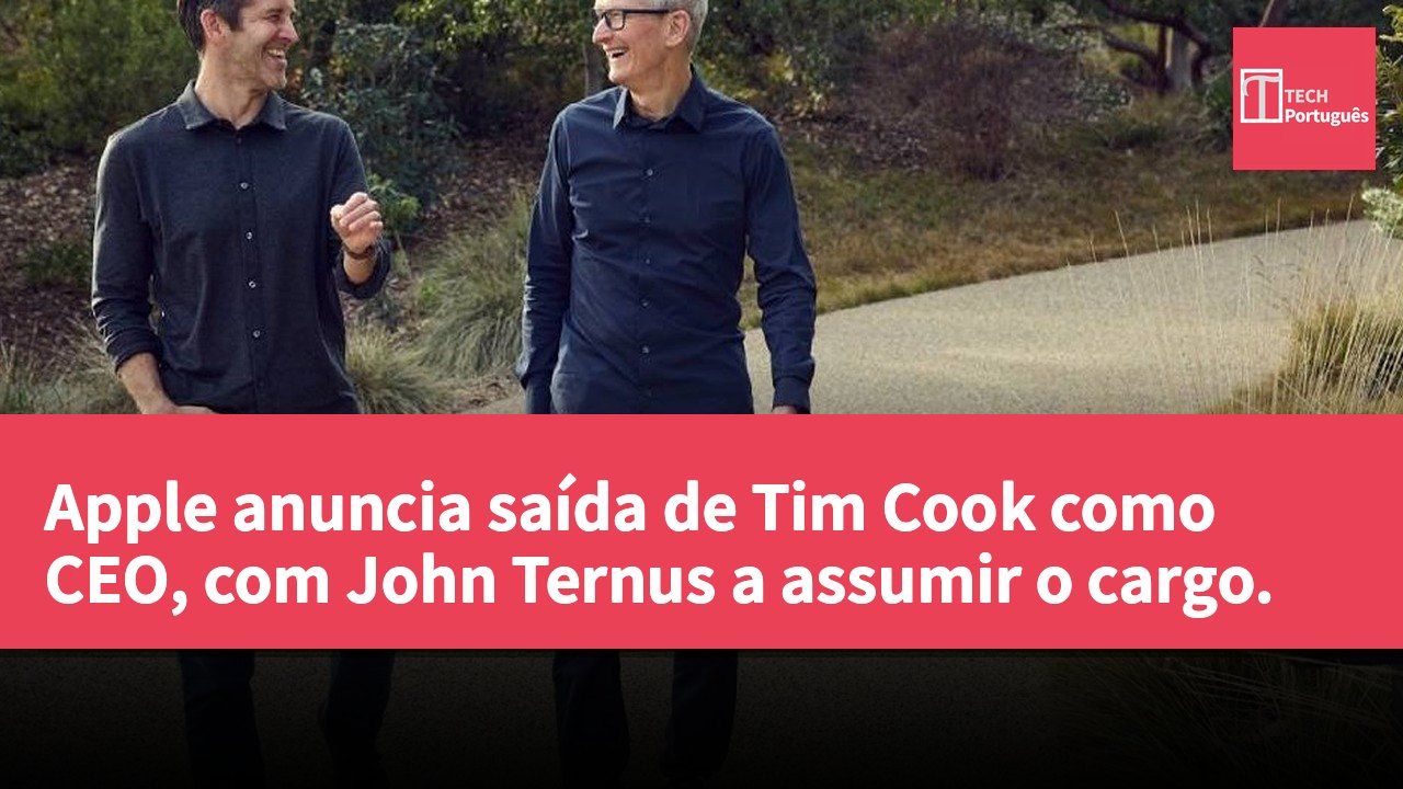 Apple anuncia saída de Tim Cook como CEO, com John Ternus a assumir o cargo.