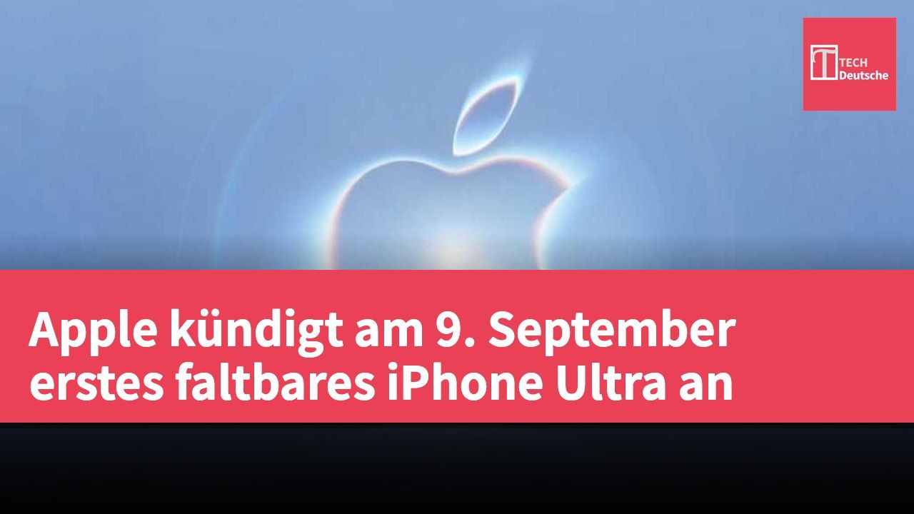 Apple kündigt am 9. September erstes faltbares iPhone Ultra an