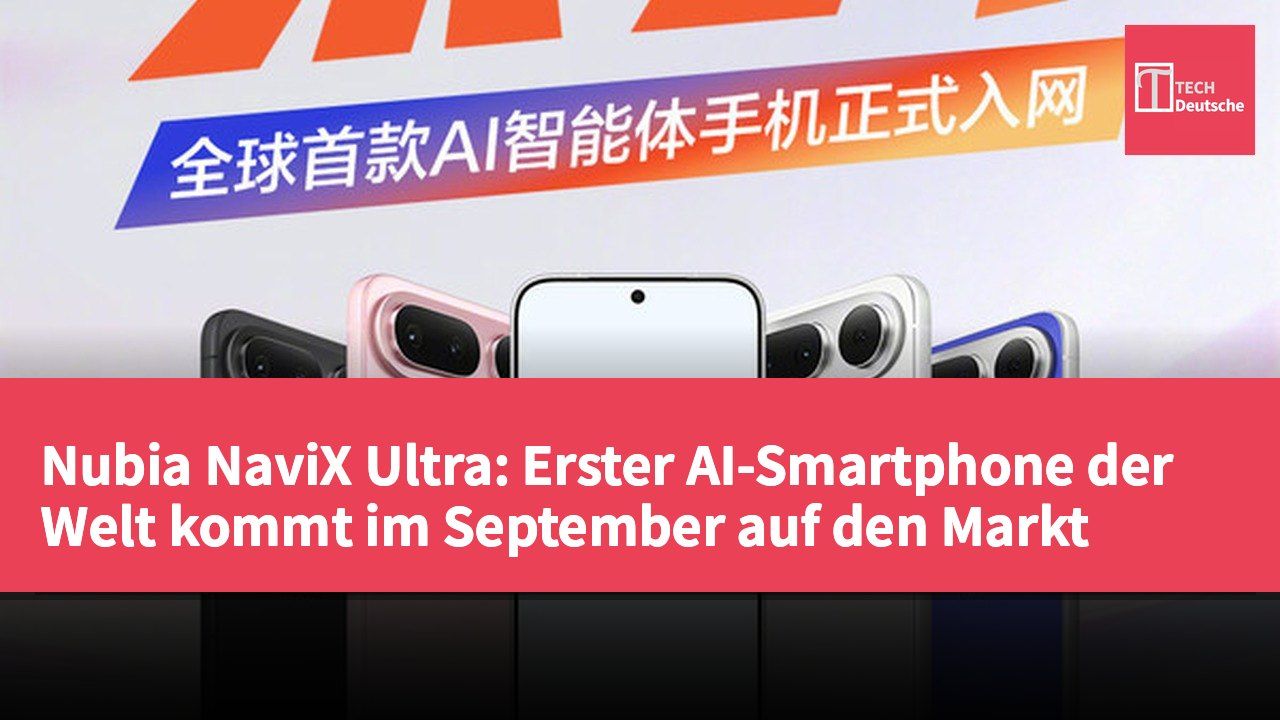 Nubia NaviX Ultra: Erster AI-Smartphone der Welt kommt im September auf den Markt