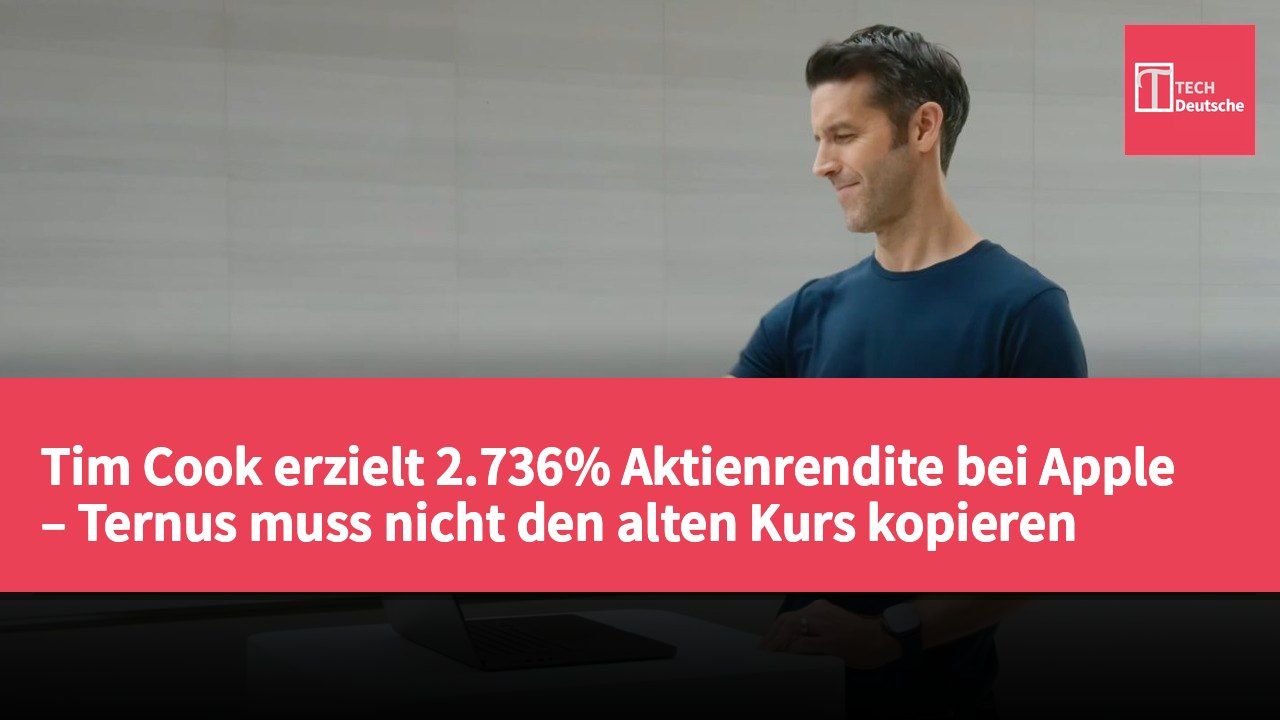 Tim Cook erzielt 2.736% Aktienrendite bei Apple – Ternus muss nicht den alten Kurs kopieren