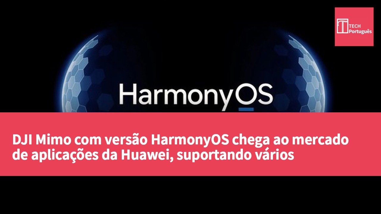 DJI Mimo com versão HarmonyOS chega ao mercado de aplicações da Huawei, suportando vários dispositivos Osmo e Pocket