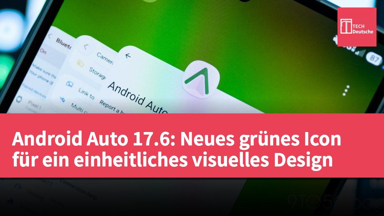 Android Auto 17.6: Neues grünes Icon für ein einheitliches visuelles Design